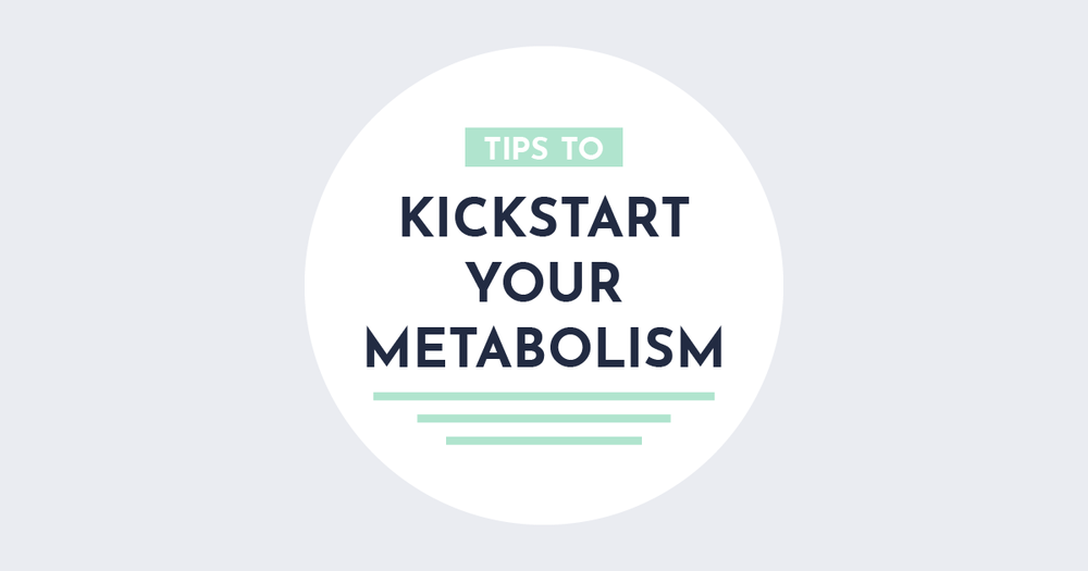 Kick Start Your Metabolism